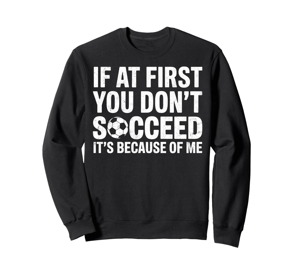 If First You Dont Succeed Its Sweatshirt - Casual Everyday Wear for Adults