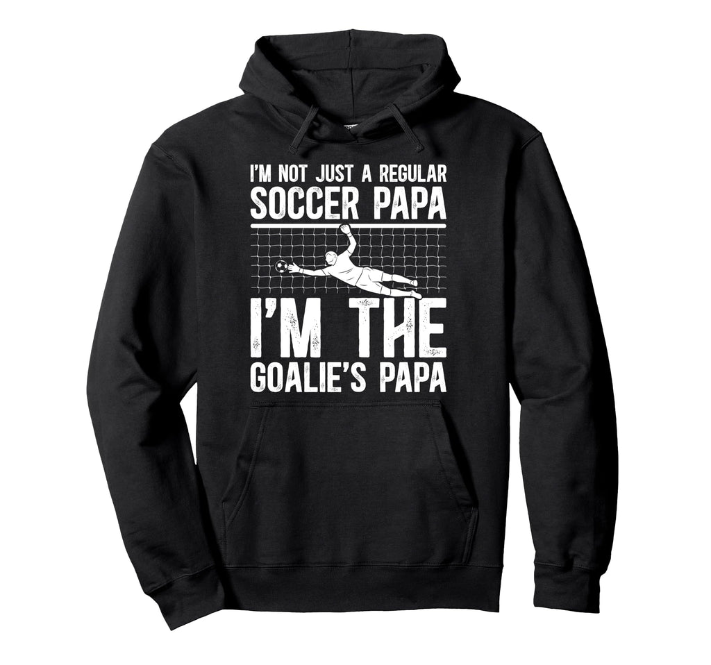 Im Soccer Goalie Papa Soccer Goalkeeper Hoodie - Novelty Apparel Unisex