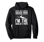 Im Soccer Goalie Papa Soccer Goalkeeper Hoodie - Novelty Apparel Unisex