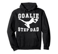 Soccer Goalie Step Dad Soccer Keeper Hoodie - Novelty Apparel Men Women