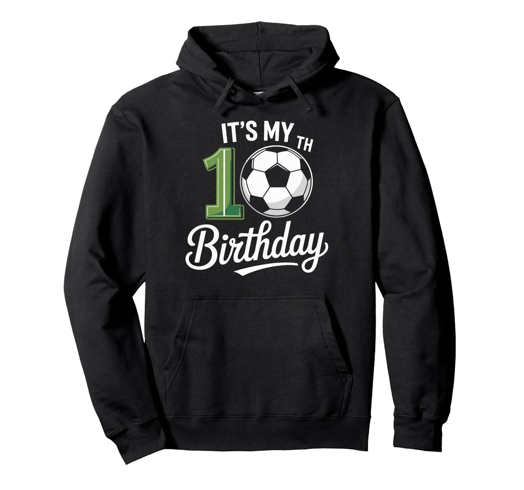 Soccer Ball Its My 10Th Birthday Soccer Hoodie - Custom Art Print Unisex
