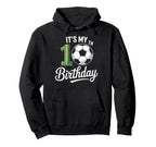 Soccer Ball Its My 10Th Birthday Soccer Hoodie - Custom Art Print Unisex