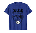 Soccer Is My Favorite Season Sports T-Shirt - Custom Art Print Unisex