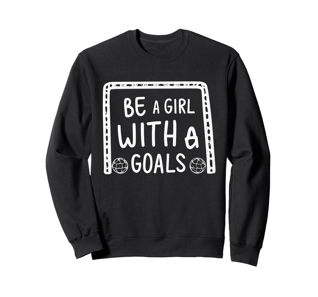 Be Goals Soccer Motivational Soccer Sweatshirt - Trendy Graphic for Adults