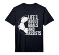 Lifes About Goals And Assists Soccer T-Shirt - Novelty Apparel Men Women