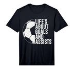 Lifes About Goals And Assists Soccer T-Shirt - Novelty Apparel Men Women
