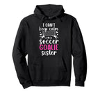 Im Soccer Goalie Sister Soccer Hoodie - Casual Everyday Wear for Adults