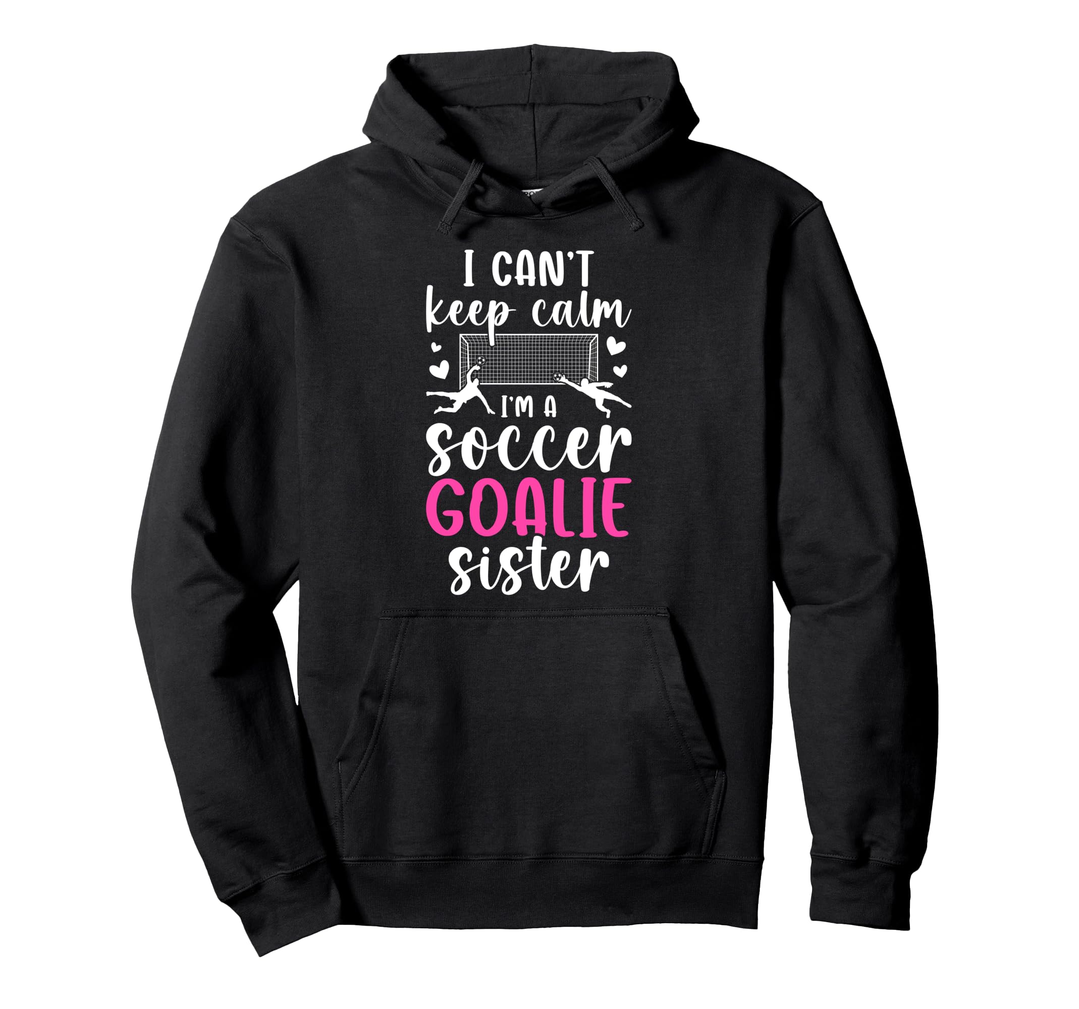 Im Soccer Goalie Sister Soccer Hoodie - Casual Everyday Wear for Adults