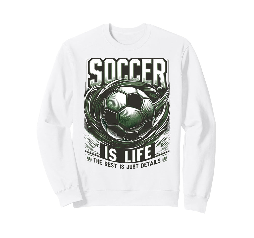 Soccer Is Life Rest Is Just Sweatshirt - Custom Art Print for Adults