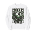 Soccer Is Life Rest Is Just Sweatshirt - Custom Art Print for Adults