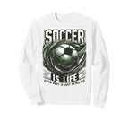 Soccer Is Life Rest Is Just Sweatshirt - Custom Art Print for Adults