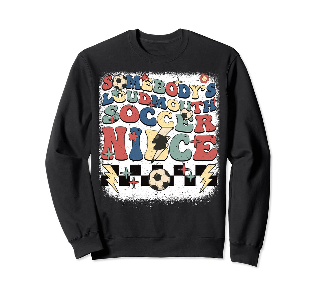 Somebody Loudmouth Niece Soccer Sweatshirt - Minimalist Print Men Women