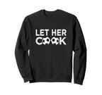 Soccer Let Her Cook Soccer Player Sweatshirt - Aesthetic Graphic Unisex