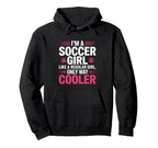 I M Soccer Gril Like Regular Only Way Hoodie - Unique Graphic for Adults