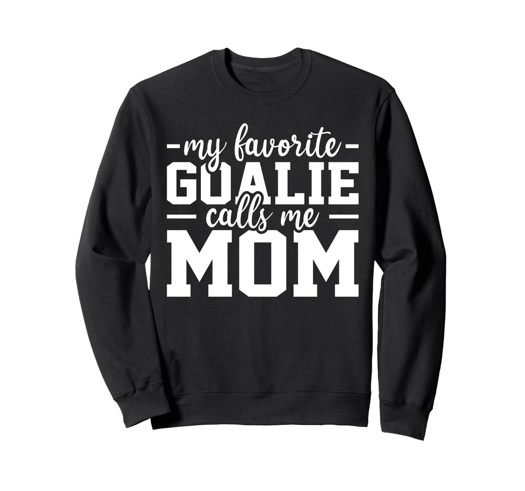 My Favorite Goalie Calls Me Mom Soccer Sweatshirt - Novelty Apparel Unisex