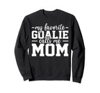 My Favorite Goalie Calls Me Mom Soccer Sweatshirt - Novelty Apparel Unisex