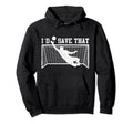 I D Save That Soccer Goalie Goalkeeper Hoodie - Trendy Graphic Unisex