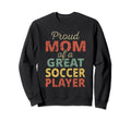 Proud Mom Great Soccer Player Sweatshirt - Fun Novelty Design for Adults