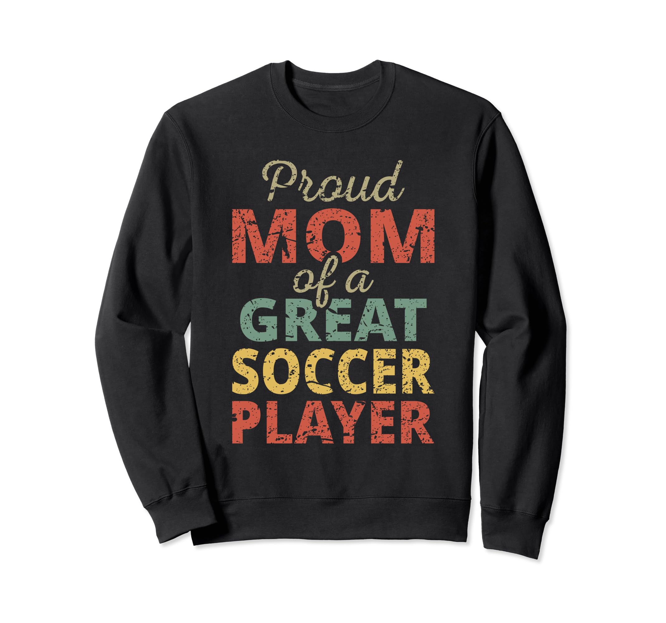 Proud Mom Great Soccer Player Sweatshirt - Fun Novelty Design for Adults