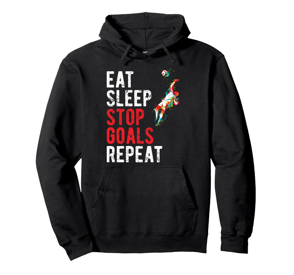 Eat Sleep Stop Goals Repeat Soccer Hoodie - Unique Graphic Men Women