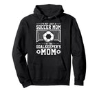 Im Not Just Soccer Mom Soccer Goalie Hoodie - Novelty Apparel for Adults