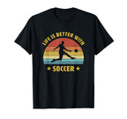 Life Is Better Soccer Next Game Day T-Shirt - Fun Novelty Design for Adults