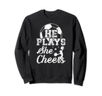 He Plays She Cheers Soccer And Cheer Sweatshirt - Custom Art Print Unisex