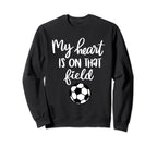 Soccer My Heart Is That Field Sweatshirt - Aesthetic Graphic Men Women