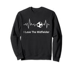 Soccer Midfielder Valentine I Love Sweatshirt - Streetwear Style Men Women