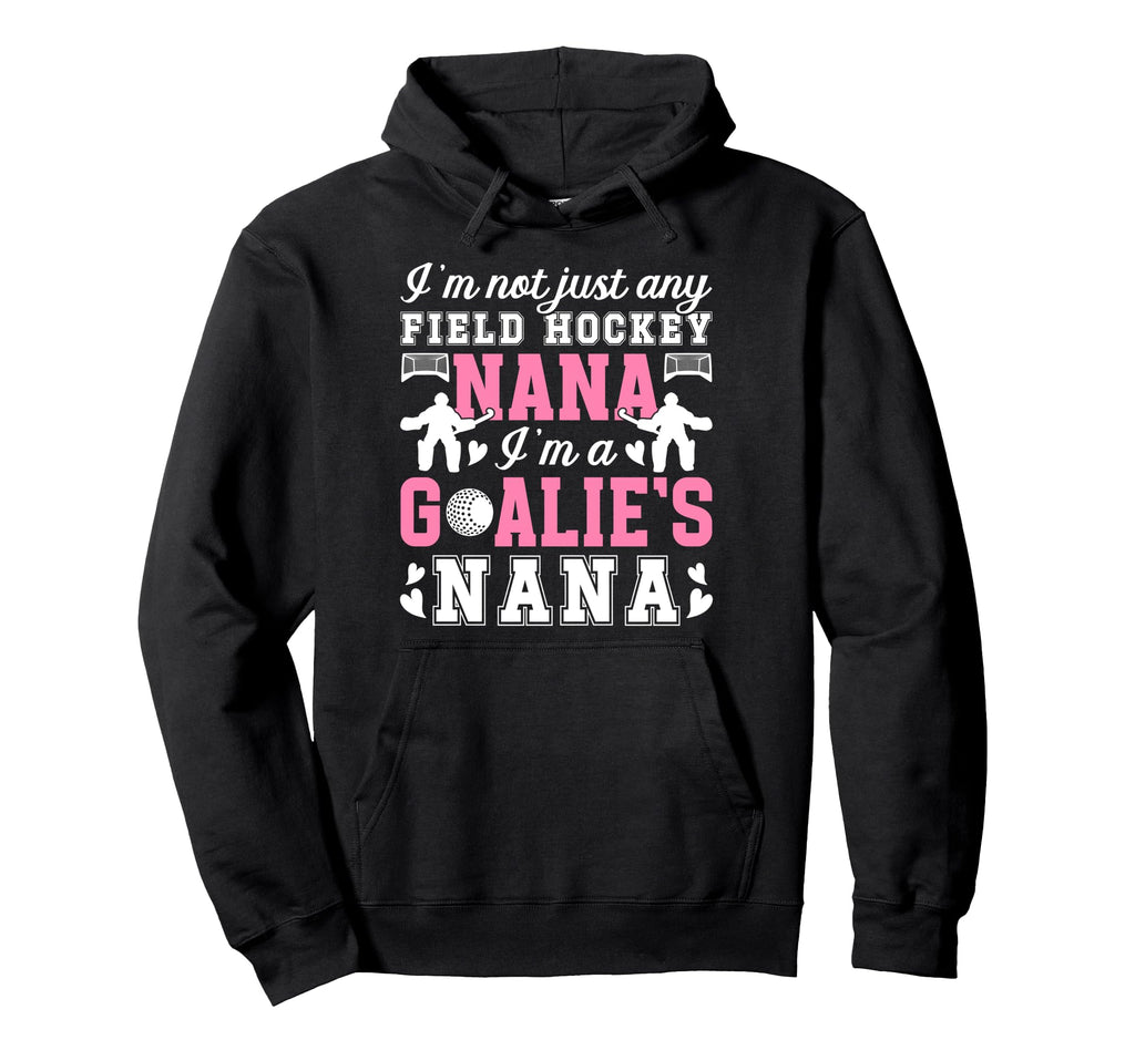 Im Field Hockey Goalie Nana Field Hockey Hoodie - Novelty Apparel Unisex