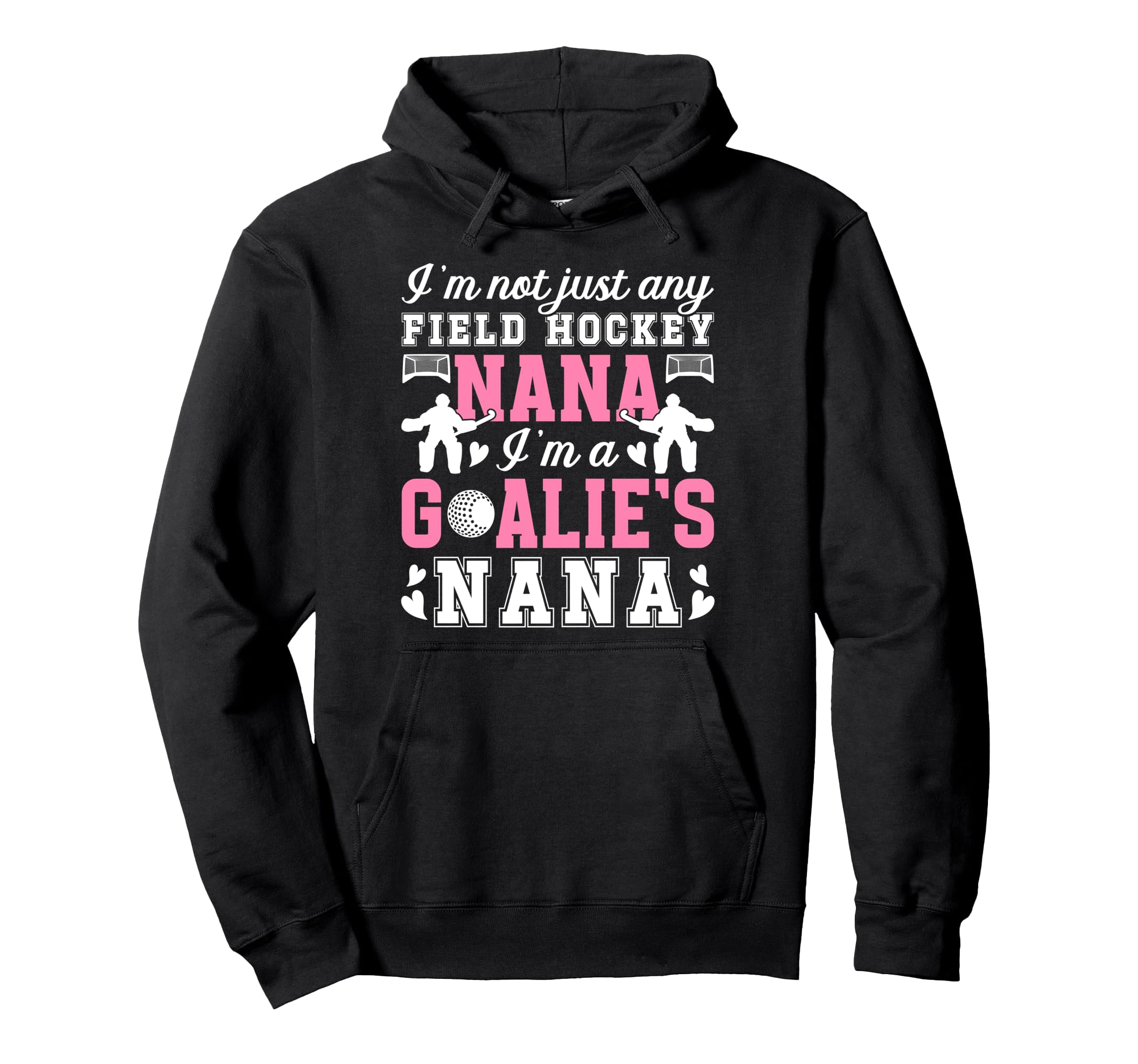 Im Field Hockey Goalie Nana Field Hockey Hoodie - Novelty Apparel Unisex