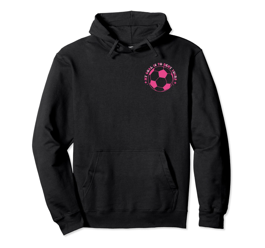 Funny Groovy My Goal Is To Deny Yours Hoodie - Unique Graphic Men Women
