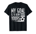 My Goal Is To Deny Yours Football Player T-Shirt - Custom Art Print Unisex