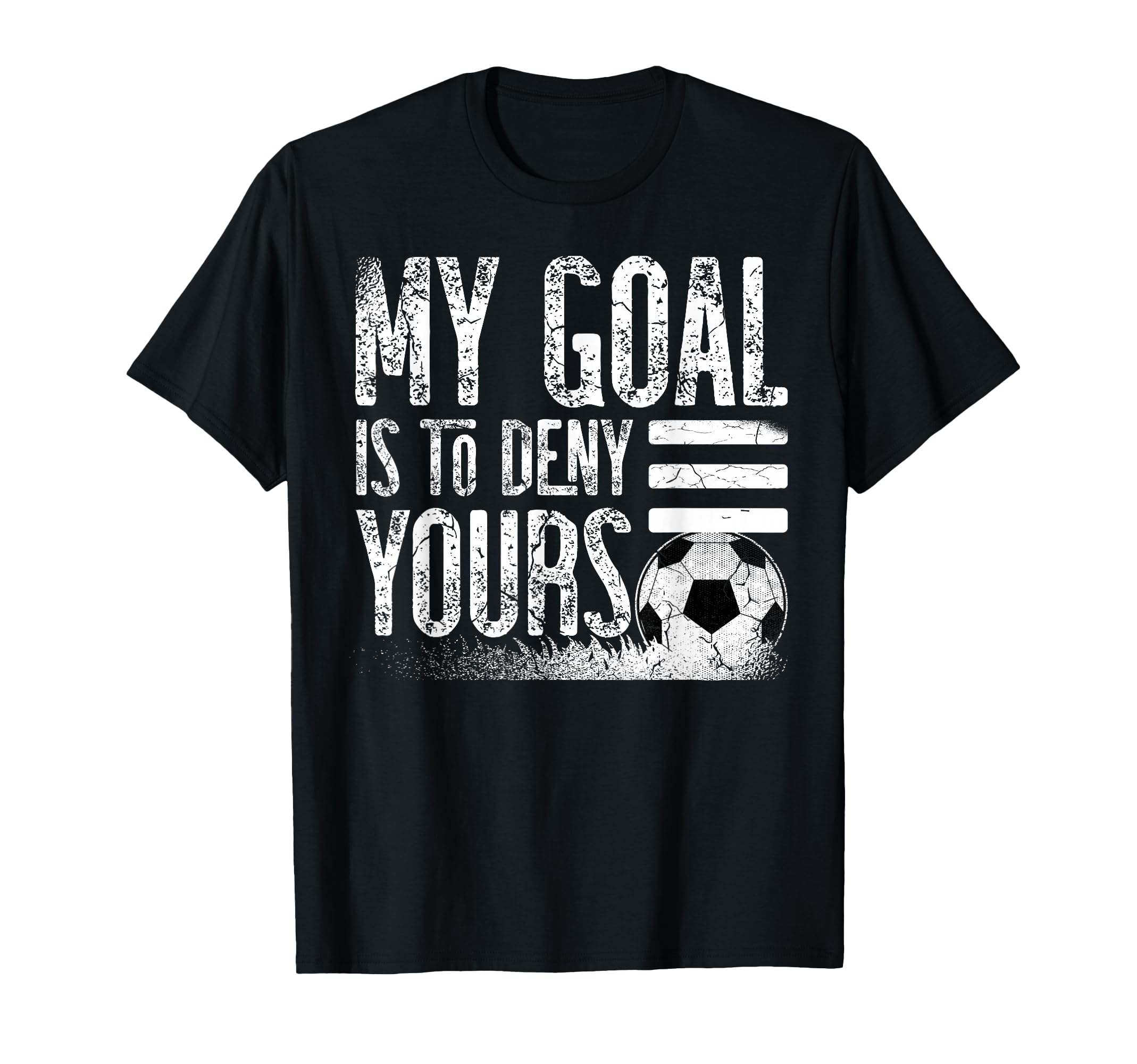 My Goal Is To Deny Yours Football Player T-Shirt - Custom Art Print Unisex