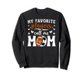 My Favorite Players Call Me Mom Sweatshirt - Fun Novelty Design Unisex