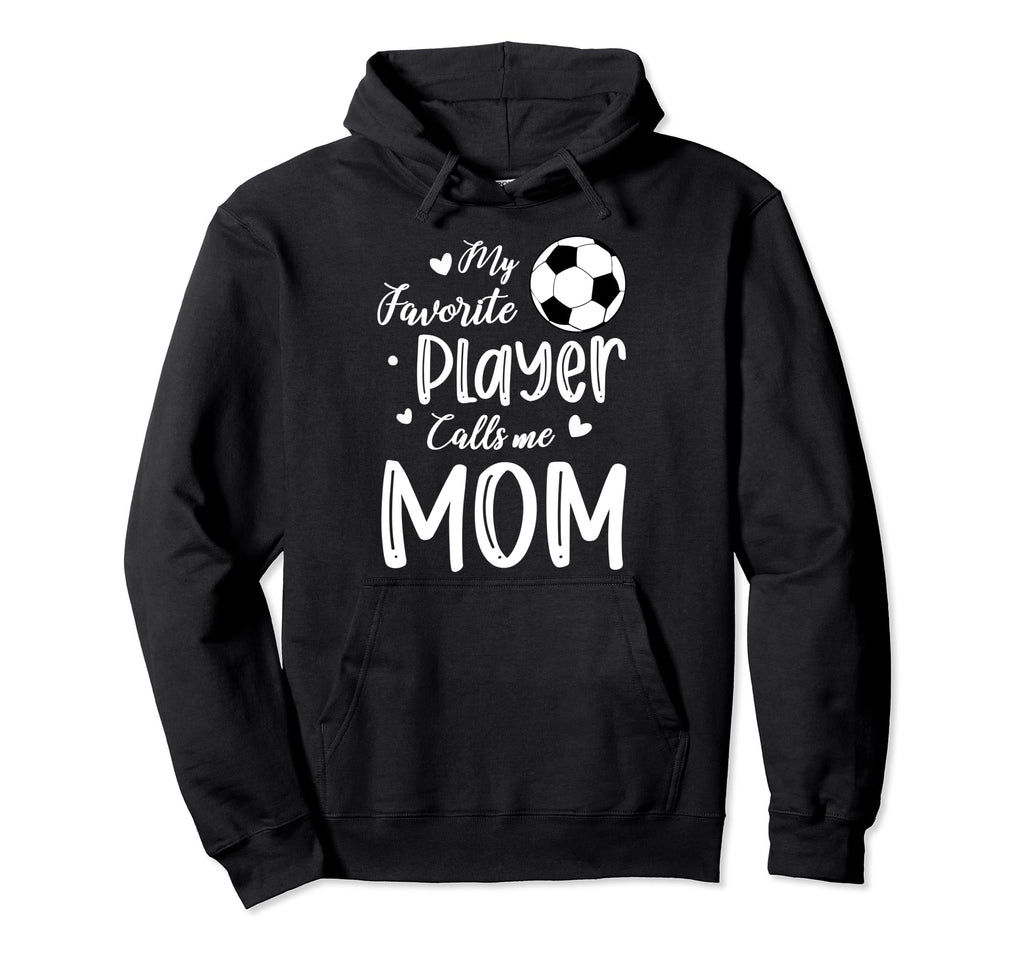 My Favorite Player Calls Me Mom Soccer Hoodie - Aesthetic Graphic Unisex