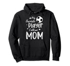 My Favorite Player Calls Me Mom Soccer Hoodie - Aesthetic Graphic Unisex