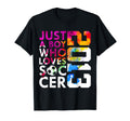 2013 Just Who Loves Soccer 13Th T-Shirt - Minimalist Print Men Women