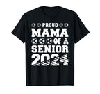 Proud Mama Soccer Senior 2024 T-Shirt - Casual Everyday Wear for Adults