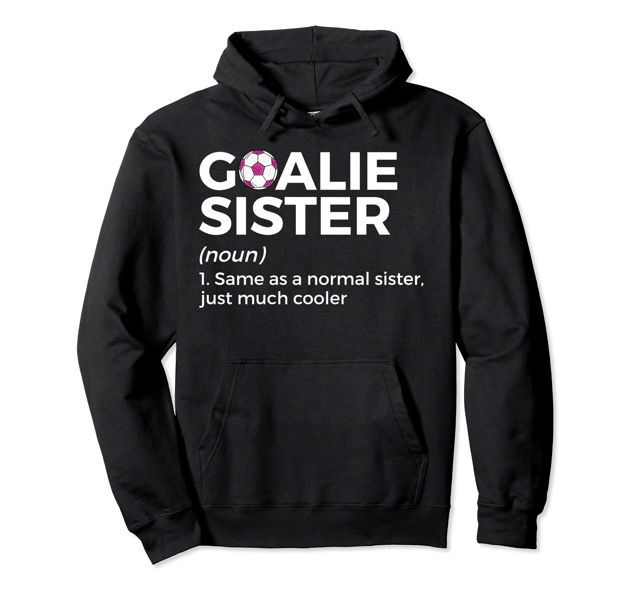 Soccer Goalie Sister Definition Hoodie - Streetwear Style Men Women