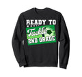 Ready To Tackle 2Nd Grade First Sweatshirt - Fun Novelty Design for Adults