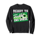 Ready To Tackle 2Nd Grade First Sweatshirt - Fun Novelty Design for Adults