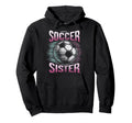 Soccer Sister Football Lover Gifts Hoodie - Fun Novelty Design for Adults