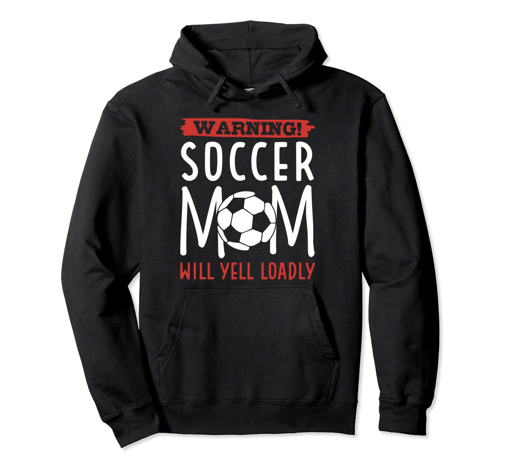 Warning Soccer Mom Will Yell Loudly Hoodie - Novelty Apparel for Adults