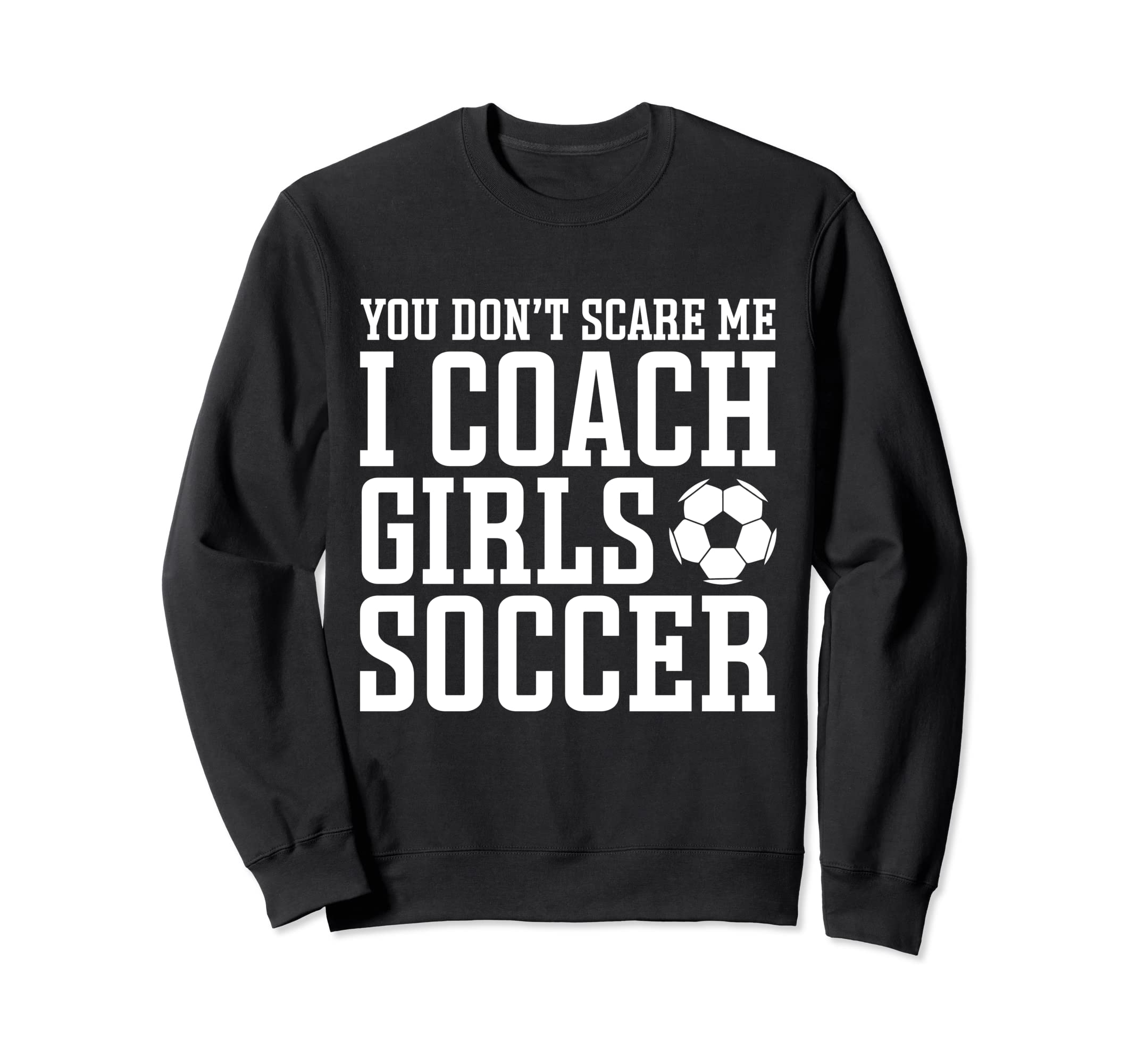 Mens Funny Soccer Coach You Dont Sweatshirt - Unique Graphic Men Women
