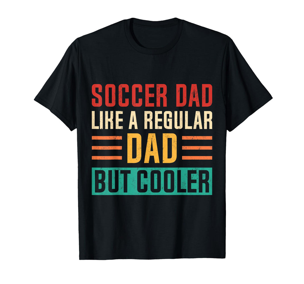 Soccer Dad Like Regular Dad But T-Shirt - Aesthetic Graphic for Adults