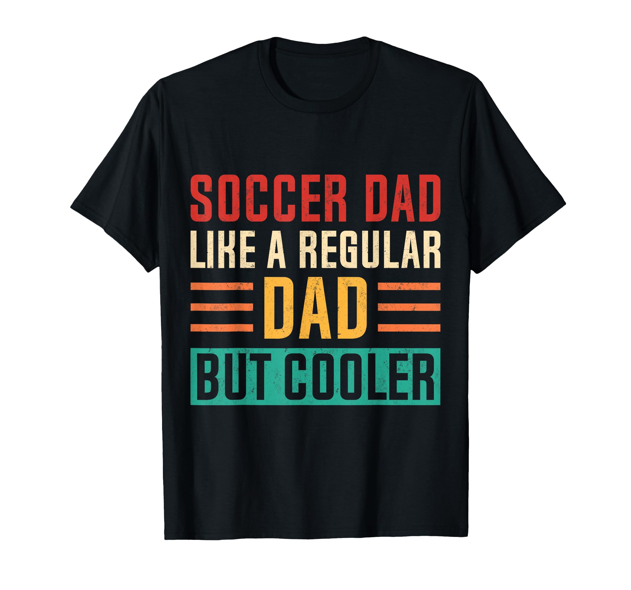 Soccer Dad Like Regular Dad But T-Shirt - Aesthetic Graphic for Adults