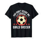 Best Coaches Gift You Dont Scare Me I T-Shirt - Graphic Print Men Women