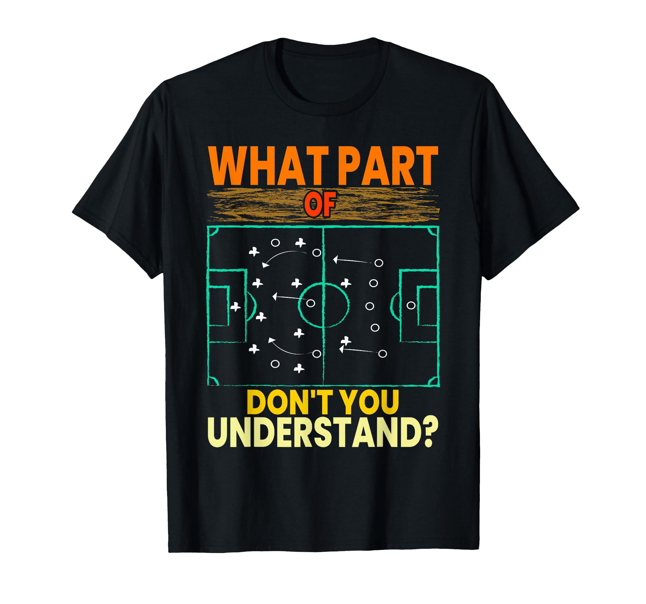 Funny What Part Soccer Dont You T-Shirt - Unique Graphic Men Women