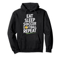 Eat Sleep Soccer Softball Repeat Athletes Hoodie - Graphic Print Men Women